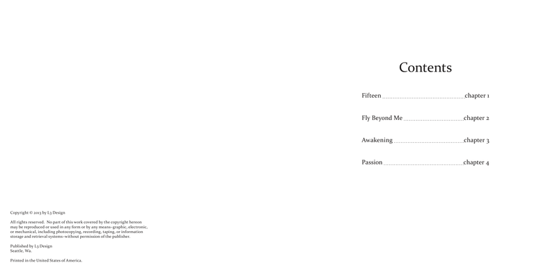Contents — four chapters set in serif with dot leaders: Fifteen, Fly Beyond Me, Awakening, Passion. The copyright and colophon sit in the bottom corner of the verso